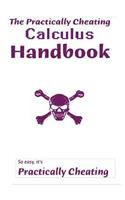 The Practically Cheating Calculus Handbook