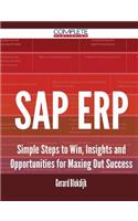 SAP Erp - Simple Steps to Win, Insights and Opportunities for Maxing Out Success