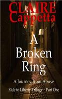 A Broken Ring: A Woman's Journey from Abuse to Empowerment(Ride to Liberty Trilogy)