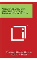 Autobiography and Selected Essays by Thomas Henry Huxley