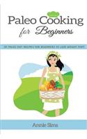 Paleo Cooking for Beginners: 50 Paleo Diet Recipes for Beginners to Lose Weight Fast!