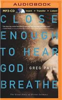 Close Enough to Hear God Breathe