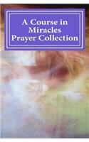 A Course in Miracles Prayer Collection