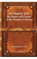 An Inquiry Into the Nature and Causes of the Wealth of Nations