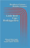 Little Red-Cap / Rotkäppchen (Bilingual Edition