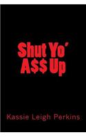 Shut Yo ass Up