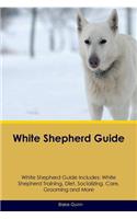 White Shepherd Guide White Shepherd Guide Includes: White Shepherd Training, Diet, Socializing, Care, Grooming, Breeding and More