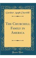 The Churchill Family in America (Classic Reprint)