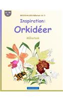 BROCKHAUSEN Målarbok Vol. 5 - Inspiration: Orkidéer: Målarbok