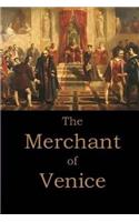 Merchant of Venice by William Shakespeare.