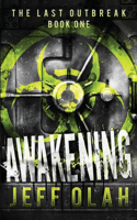 Last Outbreak - AWAKENING - Book 1 (A Post-Apocalyptic Thriller)