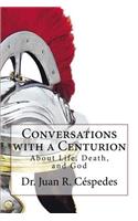 Conversations with a Centurion