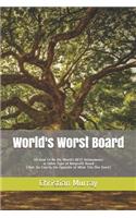 World's Worst Board: OR How To Be the World's BEST Homeowners or Other Type of Nonprofit Board (Hint: Do Exactly the Opposite of What This One Does!)