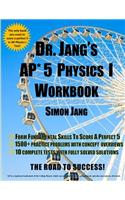 DR. Jang's AP* 5 Physics I Workbook