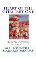 Heart of the Gita: Part One: A parallel poetic study of Bhagavad Gita As It Is