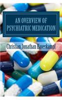 An Overview of Psychiatric Medication