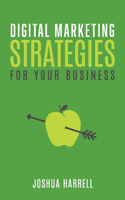 Digital Marketing Strategies for Your Business