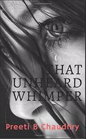 That Unheard Whimper