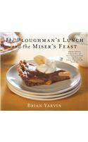 Ploughman's Lunch and the Miser's Feast: Authentic Pub Food, Restaurant Fare, and Home Cooking from Small Towns, Big Cities, and Country Villages Across the British Isles
