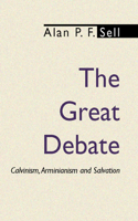 The Great Debate: Calvinism, Arminianism and Salvation