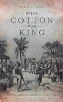 When Cotton Was King