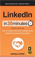 LinkedIn In 30 Minutes (2nd Edition): How to create a rock-solid LinkedIn profile and build connections that matter