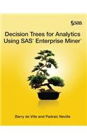 Decision Trees for Analytics Using SAS Enterprise Miner