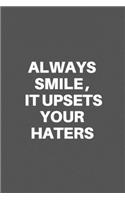 Always Smile, It Upsets Your Haters