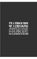 I'M A Proud Mom Of A Freaking Awesome Nurse: Lined Notebook / Journal Gift For Him Her, 130 Pages 6x9, Soft Cover Matte Finish