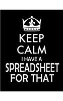 Keep Calm I Have A Spreadsheet For That notebook (Paperback, Black Cover)