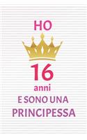 ho 16 anni e sono principessa: 16 Anni compleanno idea regalo, bello quaderno di Compleanno che può usarlo come Diario o Taccuino per ragazza regalo 100 pagine 6x9