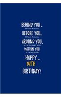 Behind You All Your Memories Before You All Your Dreams Happy 14th Birthday: 18th Birthday Gift - Journal - Notebook - Diary - Unique Great Gift For 14 Years Old Boys & Girls