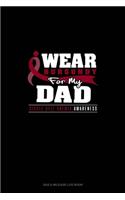 I Wear Burgundy For My Dad - Sickle Cell Anemia Awareness