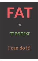 FAT to THIN