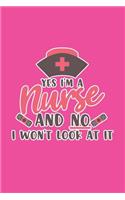 Yes I'm A Nurse And No I Won't Look At It