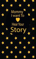 mommy I want to hear your story