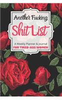 Another Fucking Shit List A Weekly Planner & Journal For Tired-Ass Women