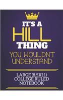 It's A Hill Thing You Wouldn't Understand Large (8.5x11) College Ruled Notebook