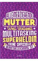 Alleinerziehende Mutter weil Vollzeit Multitasking Superheldin keine offizielle Berufsbezeichnung ist Notizbuch: Für Alleinerziehende Mütter, Single Mamis - Notizbuch Tagebuch ... - Alleinerziehende Mamas Geschenk Mütter & Mamas die Single Notebook