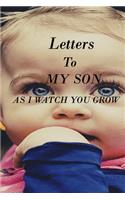 Letters to My Son as I Watch You Grow: Lined Notebook / Journal Gift, 100 Pages, 6x9, Soft Cover, Matte Finish Inspirational Quotes Journal, Notebook, Diary, Composition Book