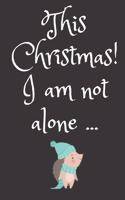 This Christmas! I am not alone