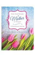 How God Grows a Mother of Prayer: A Devotional Journal