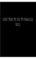 Don't Make Me Use My Paralegal Voice