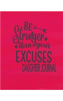 Be Stronger Than Your Excuses Daughter Journal: Daughter Journal Gift From Mom - 165 Page Notebook and Guided Workbook With Inspirational Prompts, Recipe Pages, 52 Week Agenda Calendar, Get Stuff 