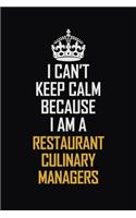 I Can't Keep Calm Because I Am A Restaurant Culinary Managers: Motivational Career Pride Quote 6x9 Blank Lined Job Inspirational Notebook Journal