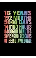 16 Years Of Being Awesome: Happy Birthday Journal. Pretty Lined Notebook & Diary For Writing And Note Taking For Your Special Day.(120 Blank Lined Pages - 6x9 Inches)