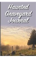 Haunted Graveyard Journal: A 6" x 9" blank lined journal / sketchbook to track paranormal experiences and thoughts.