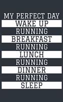Running Notebook 'My Perfect Day' - Funny Runner Gift - Running Journal - Running Diary: Medium College-Ruled Journey Diary, 110 page, Lined, 6x9 (15.2 x 22.9 cm)