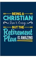 Being A Christian Isn't Easy But The Retirement Plan Is Amazing: Funny Religion Quotes 2020 Planner - Weekly & Monthly Pocket Calendar - 6x9 Softcover Organizer - For Retirement & Theology Fans