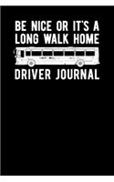 Be Nice Or It's A Long Walk Home Driver Journal